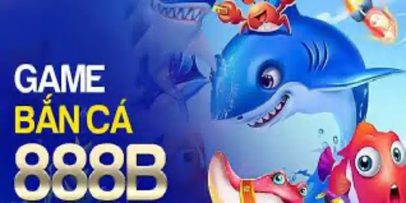 Bắn cá 888b là game gì?